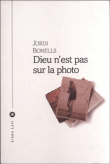 Dieu n'est pas sur la photo&nbsp;-&nbsp;Jordi Bonells