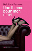 Une femme pour mon mari&nbsp;-&nbsp;Delphine Darman