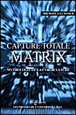 Capture totale, Matrix, mythologie de la cyberculture&nbsp;-&nbsp;M. La Chance