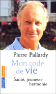 Mon code de vie&nbsp;-&nbsp;Pierre Pallardy