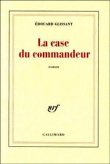La case du commandeur&nbsp;-&nbsp;Edouard Glissant