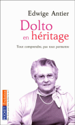 Dolto en héritage&nbsp;-&nbsp;Edwige Antier