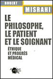 Le philosophe, le patient et le médecin&nbsp;-&nbsp;Robert Misrahi