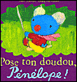 Pose ton doudou, Pénélope !