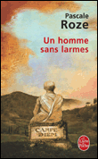Un homme sans larmes&nbsp;-&nbsp;Pascale Roze