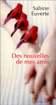Des nouvelles de mes amis&nbsp;-&nbsp;Sabine Euverte