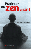 Pratique du zen vivant&nbsp;-&nbsp;Jacques Brosse