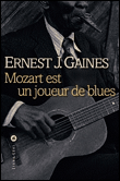 Mozart est un musicien de blues&nbsp;-&nbsp;Ernest Gaines