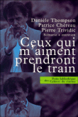 Ceux qui m'aiment prendront le train&nbsp;-&nbsp;Danièle Thompson, Patrice Chéreau, Pierre Trividic