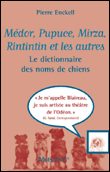 Médor, Pupuce, Mirza, Rintintin et les autres&nbsp;-&nbsp;Pierre Enckell