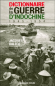 Dictionnaire de la guerre d'Indochine&nbsp;-&nbsp;Jacques Dalloz