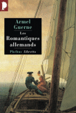 Les romantiques allemands&nbsp;-&nbsp;Armel Guerne