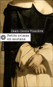 Petits crimes en soutane&nbsp;-&nbsp;Jean-Louis Vissière