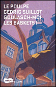 Goulasch-moi les baskets !&nbsp;-&nbsp;Cédric Suillot