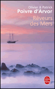 Rêveurs des mers&nbsp;-&nbsp;Olivier Poivre d'Arvor
