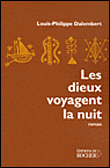 Les dieux voyagent la nuit&nbsp;-&nbsp;Louis-Philippe Dalembert