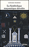 La symbolique maçonnique dévoilée&nbsp;-&nbsp;G. Marro