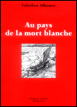 Au pays de la mort blanche&nbsp;-&nbsp;Valérian Albanov