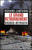 Le grand reniement Bagdad / Beyrouth&nbsp;-&nbsp;Richard Labévière