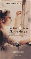 La triste histoire d'Elvira Madigan et du lieutenant Sixten&nbsp;-&nbsp;Paardekooper
