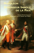 Napoléon, défenseur immolé de la paix&nbsp;-&nbsp;Michel Franceschi