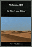 Le désert sans détour&nbsp;-&nbsp;Mohammed Dib