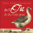 Petit traité gourmand de l'oie et du foie gras&nbsp;-&nbsp;Pierre Dubarry