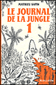 Le journal de la jungle, T1&nbsp;-&nbsp;Mathieu Sapin