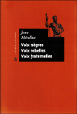 Voix nègres, voix rebelles, voix fraternelles&nbsp;-&nbsp;Jean Métellus