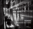 Venise, imaginaire nocturne&nbsp;-&nbsp;Luca Campigotto
