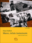Maroc, éclats instantanés&nbsp;-&nbsp;Maati Kabbal
