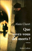 Que savez-vous des morts ?&nbsp;-&nbsp;Alain Claret