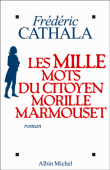 Les mille mots du citoyen Morille Marmouset&nbsp;-&nbsp;Frédéric Cathala