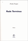 Rade terminus&nbsp;-&nbsp;Nicolas Fargues