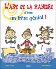 L'art et la manière d'être un frère génial&nbsp;-&nbsp;Irène Colas, Yann Autret
