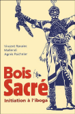 Bois sacré&nbsp;-&nbsp;Vincent Ravalec, Mallendi, Agnès Paicheler