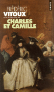 Charles et Camille&nbsp;-&nbsp;Frédéric Vitoux