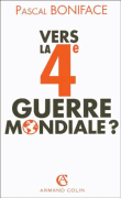 Vers la 4ème guerre mondiale ?&nbsp;-&nbsp;Pascal Boniface