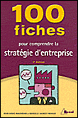 100 fiches comprendre la stratégie d'entreprise&nbsp;-&nbsp;Jean-Louis Makagian