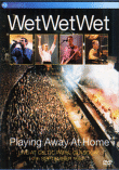 Playing away at home&nbsp;-&nbsp;Wet Wet Wet