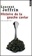 Histoire de la gauche caviar&nbsp;-&nbsp;Laurent Joffrin