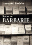 Retour de Barbarie&nbsp;-&nbsp;Raymond Guérin
