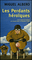 Les perdants héroïques&nbsp;-&nbsp;Miguel Albero