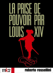 La Prise Du Pouvoir Par Louis XIV en streaming gratuit