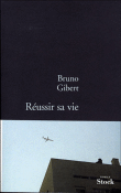 Réussir sa vie&nbsp;-&nbsp;Bruno Gibert
