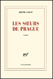 Les soeurs de Prague&nbsp;-&nbsp;Jérôme Garcin