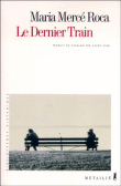 Le dernier train&nbsp;-&nbsp;Maria Merce Roca