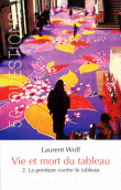 Vie et mort du tableau&nbsp;-&nbsp;Laurent Wolf