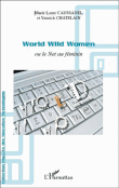 World wild women ou le net au féminin&nbsp;-&nbsp;Marie-Laure Caussanel, Yannick Chatelain