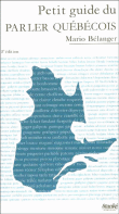 Le petit guide du parler québécois&nbsp;-&nbsp;Mario Belanger